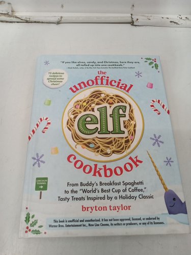 (Hardcover) The Unofficial Elf Cookbook: 75 Delicious Recipes to Spread some Christmas cheer by Bryton Taylor image 2