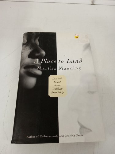 (Hardcover) A Place to Land: Lost and Found in an Unlikely Friendship by Martha Manning image 2