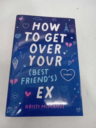 (Hardcover) How to Get Over Your (Best Friend's) Ex by Kristi McManus image 2