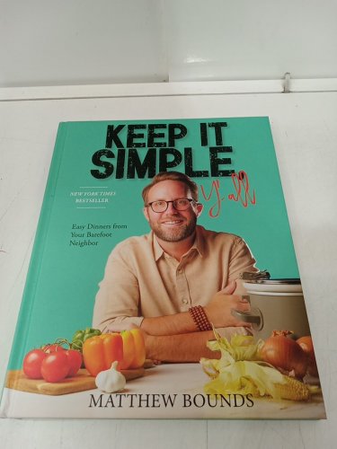 (Hardcover) Keep it Simple, Y'all: Easy Dinners from Your Barefoot Neighbor: A Cookbook by Matthew Bounds image 2