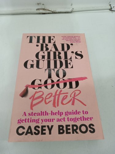 (Paperback) The 'Bad' Girl's Guide to Better: A stealth-help guide to getting your act together by Casey Beros image 2