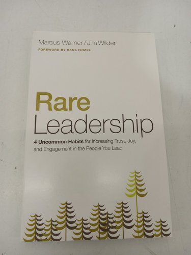 (Paperback) Rare Leadership: 4 Uncommon Habits For Increasing Trust, Joy, and Engagement in the People You Lead by Marcus Warner & Jim Wilder image 2