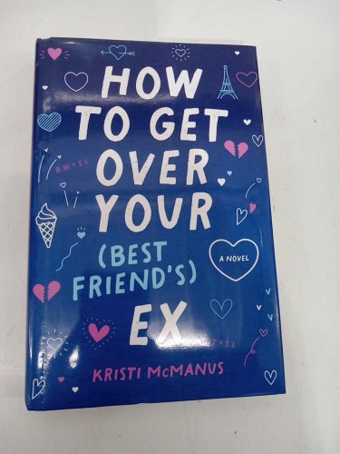 (Hardcover) How to Get Over Your (Best Friend's) Ex by Kristi McManus image 2