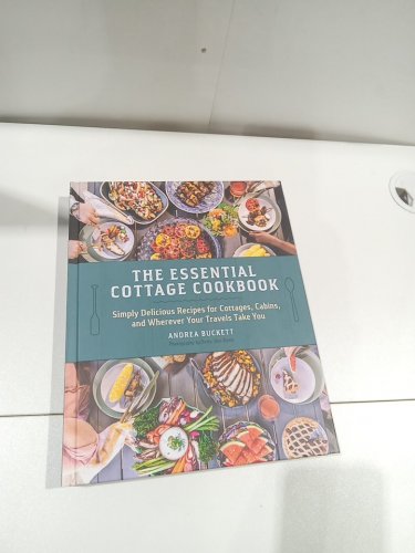 (Hardcover) The Essential Cottage Cookbook - simply delicious recepies for cottages, cabins and wherever your travels take you by Andrea Buckett image 4