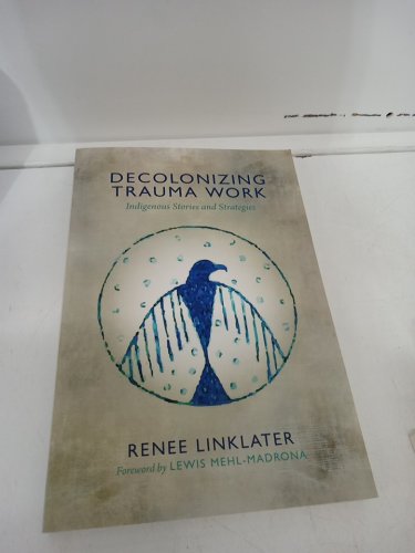 (Paperback) Decolonizing Trauma Work: Indigenous Stories and Strategies by Renee Linklater image 2