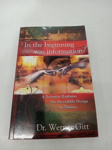 (Paperback) In the Beginning was Information: A Scientist Explains the Incredible Design in Nature by Dr. Werner Gitt image 2