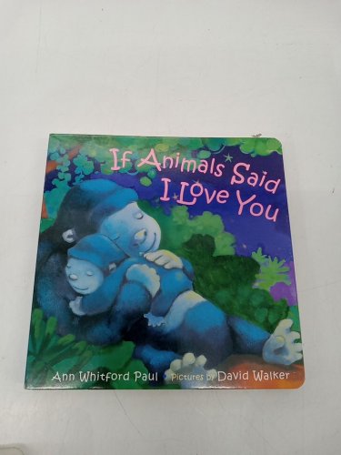 (Boardbook) If Animals Said I Love You by Ann Whitford Paul and David Walker image 2